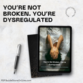You're Not Broken. You're Dysregulated.